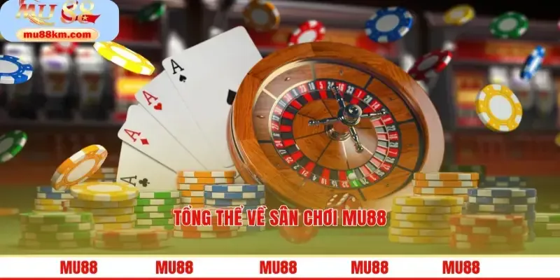 MU88 – Nền Tảng Giải Trí Đẳng Cấp Cho Người Đam Mê Cá Cược 8 Tổng thể về sân chơi MU88