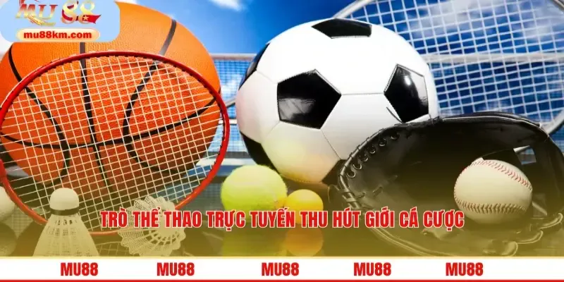 MU88 – Nền Tảng Giải Trí Đẳng Cấp Cho Người Đam Mê Cá Cược 11 Trò thể thao trực tuyến thu hút giới cá cược