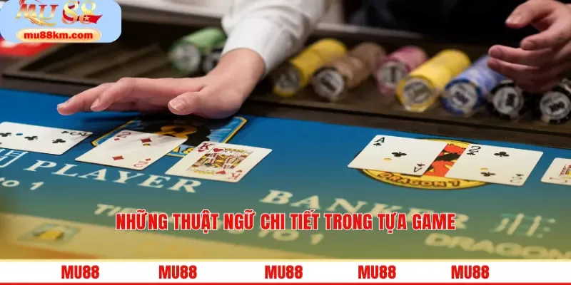 Những thuật ngữ chi tiết trong tựa game