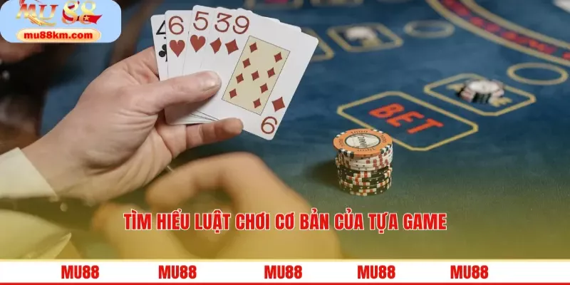 Tìm hiểu luật chơi cơ bản của tựa game
