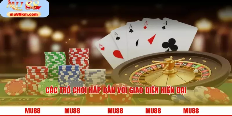 Các trò chơi hấp dẫn với giao diện hiện đại