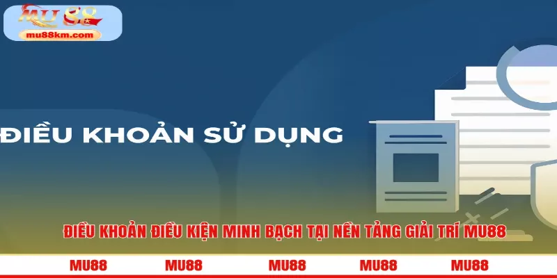 Điều khoản điều kiện MU88