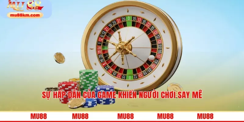Sự hấp dẫn của game khiến người chơi say mê