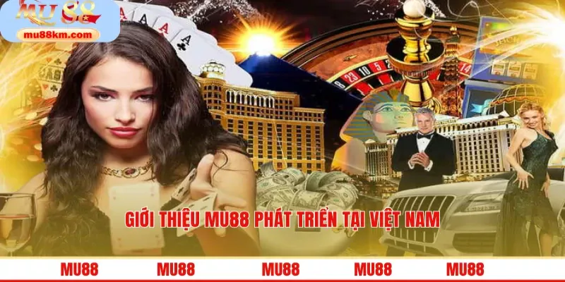 Giới thiệu MU88 phát triển tại Việt Nam
