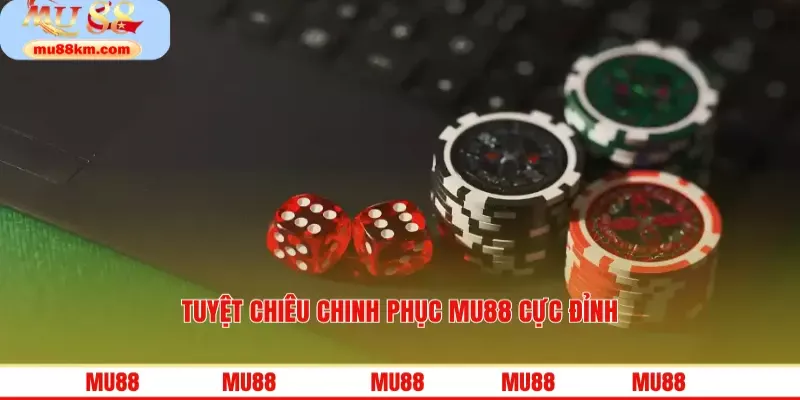 Tuyệt chiêu chinh phục MU88 cực đỉnh