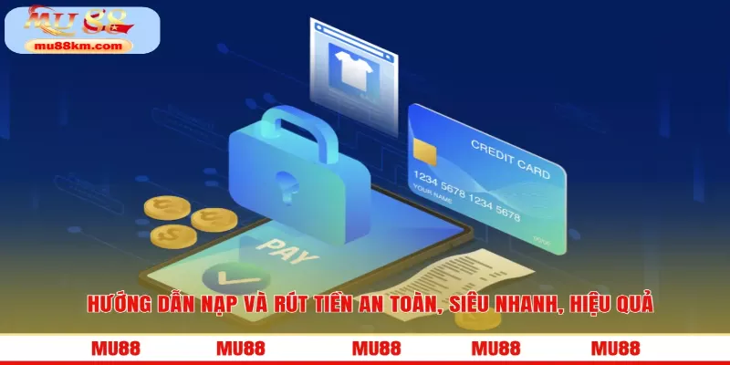 Hướng dẫn nạp và rút tiền MU88