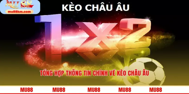 Tổng hợp thông tin chính về kèo Châu Âu