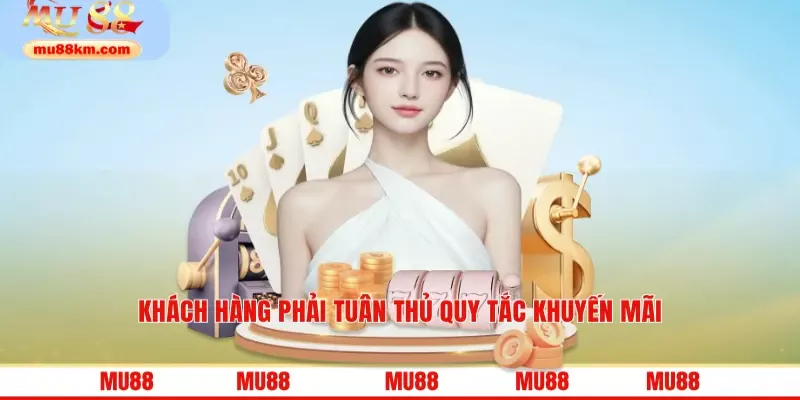 Khách hàng phải tuân thủ quy tắc khuyến mãi 