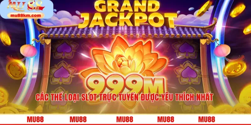 Các thể loại slot trực tuyến được yêu thích nhất 
