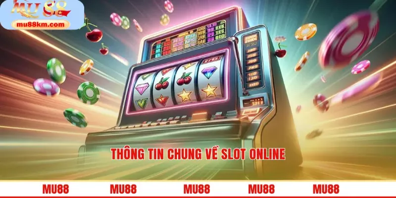 Thông tin chung về slot online