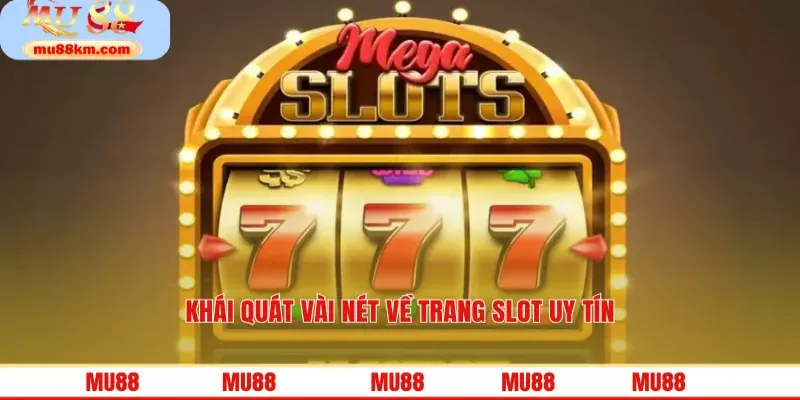 Khái quát vài nét về trang slot uy tín