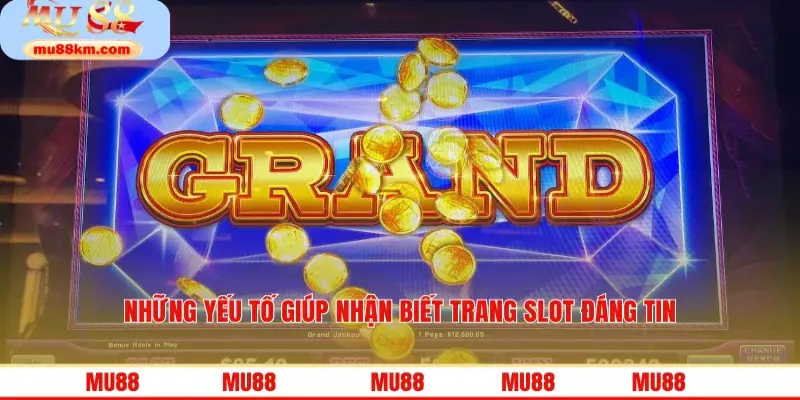 Những yếu tố giúp nhận biết trang slot đáng tin