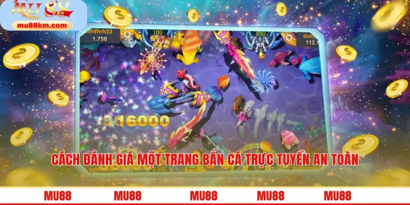 Cách đánh giá một trang bắn cá trực tuyến an toàn